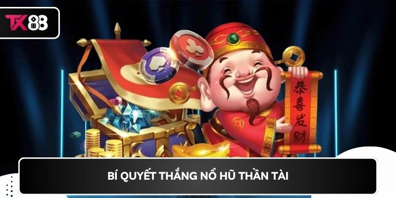Bí quyết thắng Nổ hũ thần tài