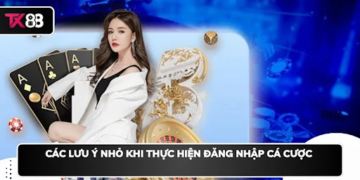 Các lưu ý nhỏ khi thực hiện đăng nhập cá cược