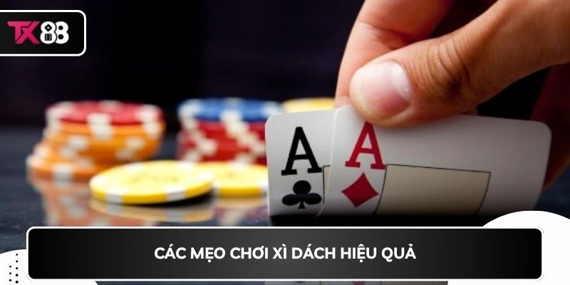 Các mẹo chơi xì dách hiệu quả