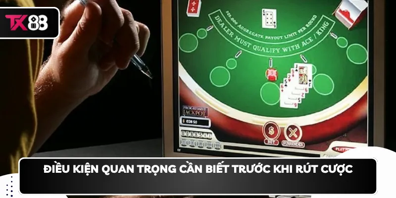 Điều kiện quan trọng cần biết trước khi rút cược