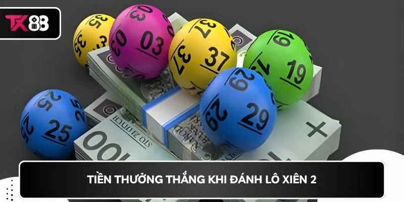 Tiền thưởng thắng khi đánh lô xiên 2