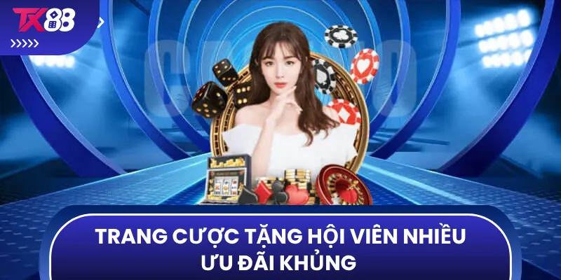 Trang cược tặng hội viên nhiều ưu đãi khủng